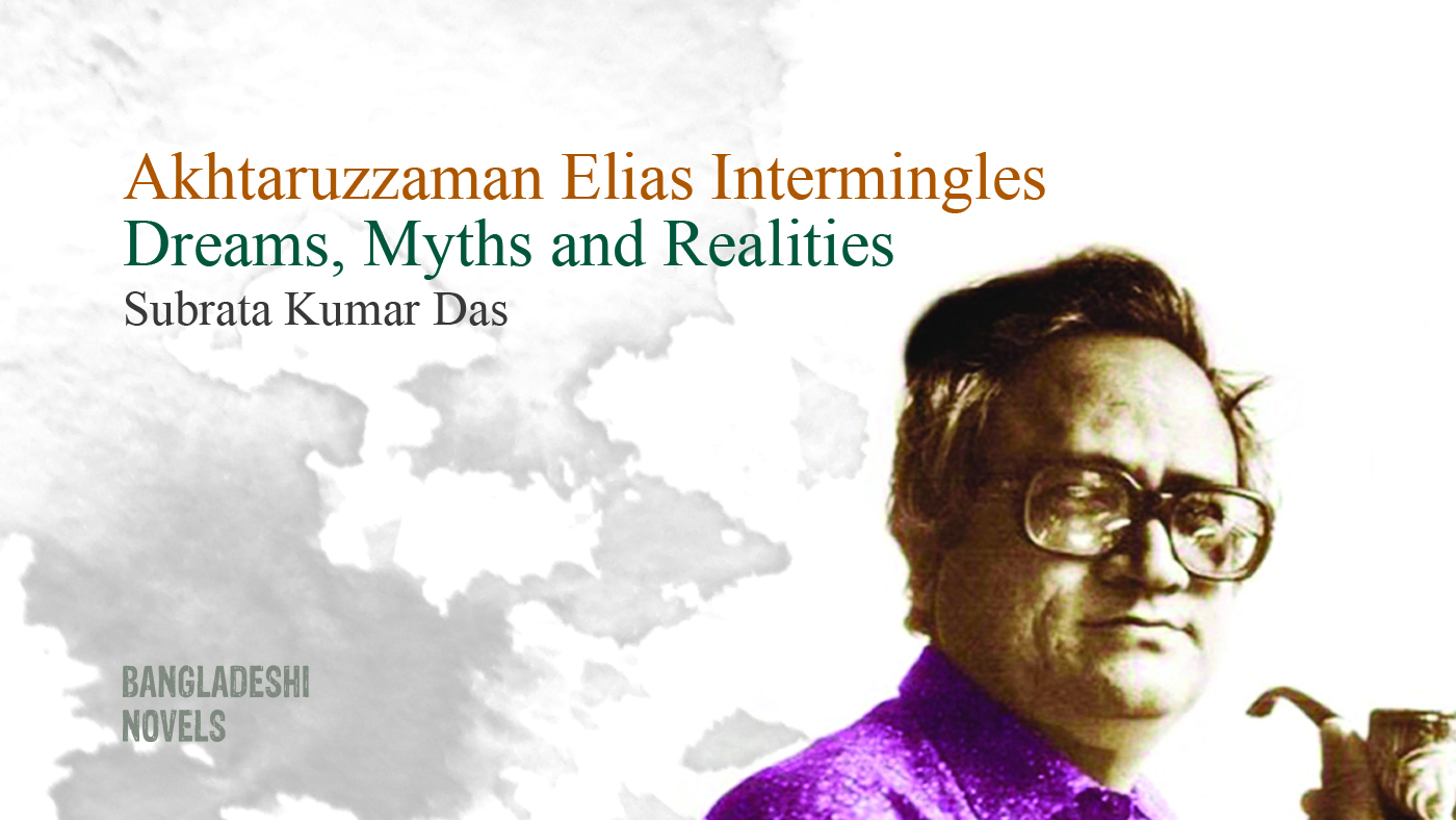 Akhtaruzzaman Elias Intermingles Dreams, Myths and Realities
